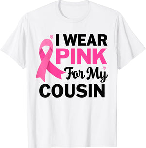 I Wear Pink For My cousin Breast Cancer Awareness T-Shirt - T-Shirt | White