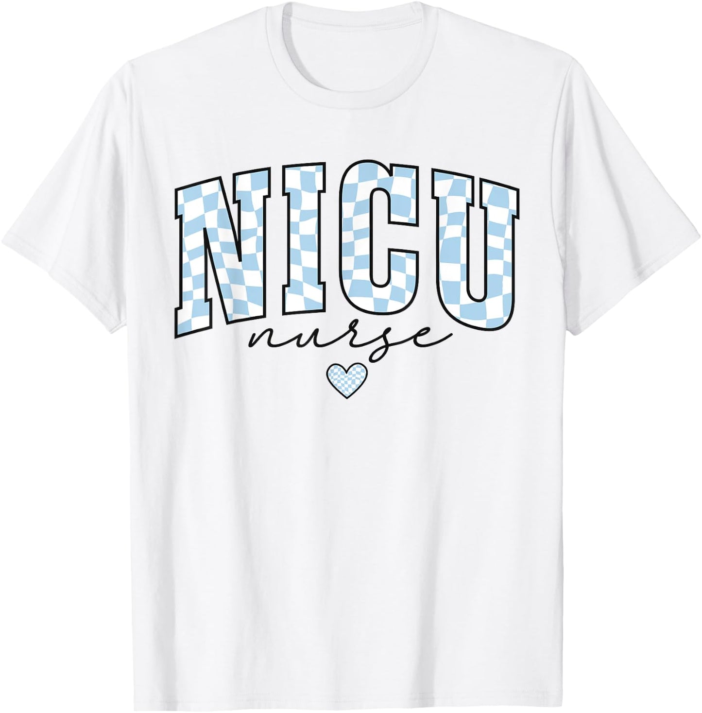 NICU Nurse Pediatric Neaonatal Nursing Care Graduation Life T-Shirt - T-Shirt | White
