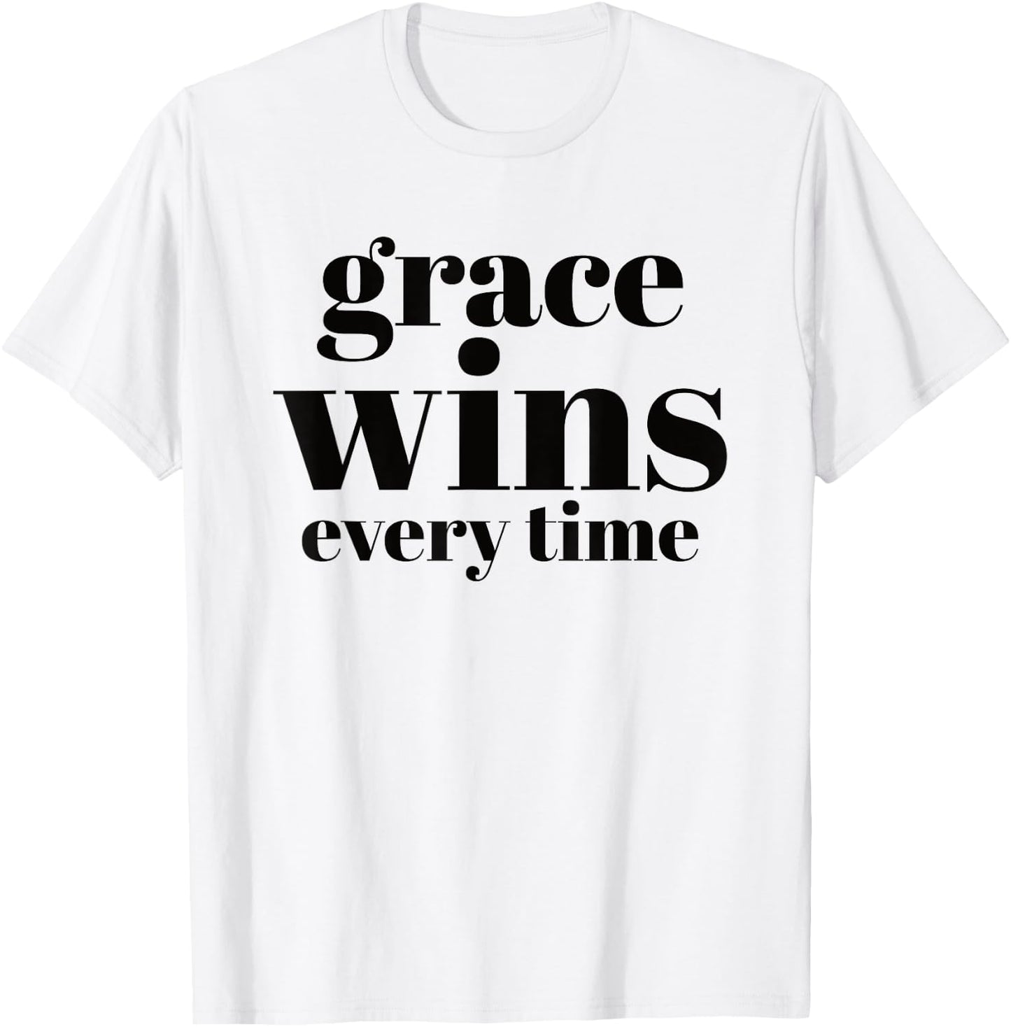Grace Wins Every Time T-Shirt - T-Shirt | White