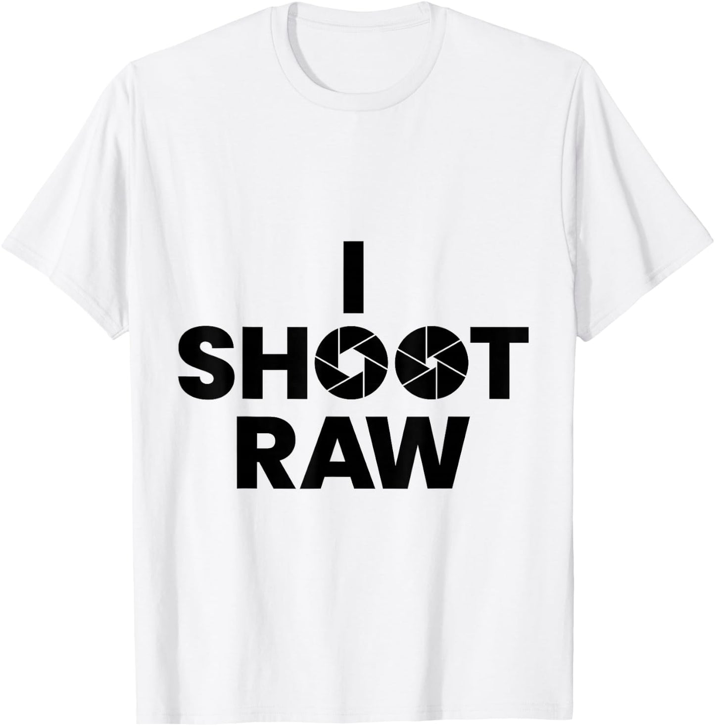Saying Photographer Saying Gift i Shoot Raw T-Shirt - T-Shirt | White