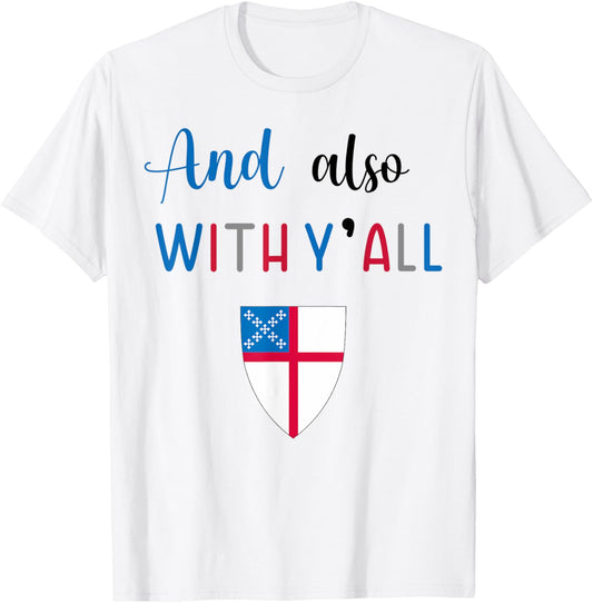 Funny And Also With Y'All Episcopal Church Christian T-Shirt - T-Shirt | White