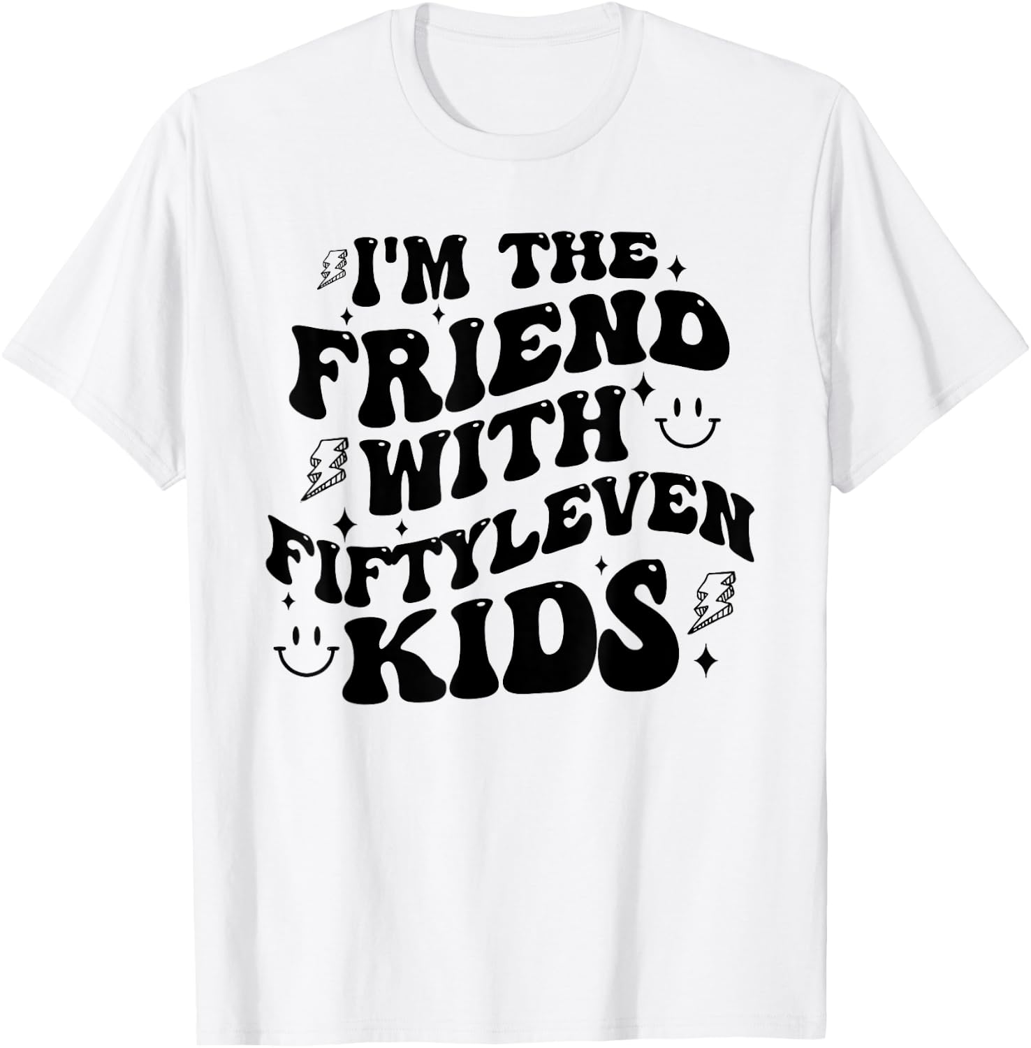 I'm The Friend With Fiftyleven Kids Mom Life Big Family T-Shirt - T-Shirt | White
