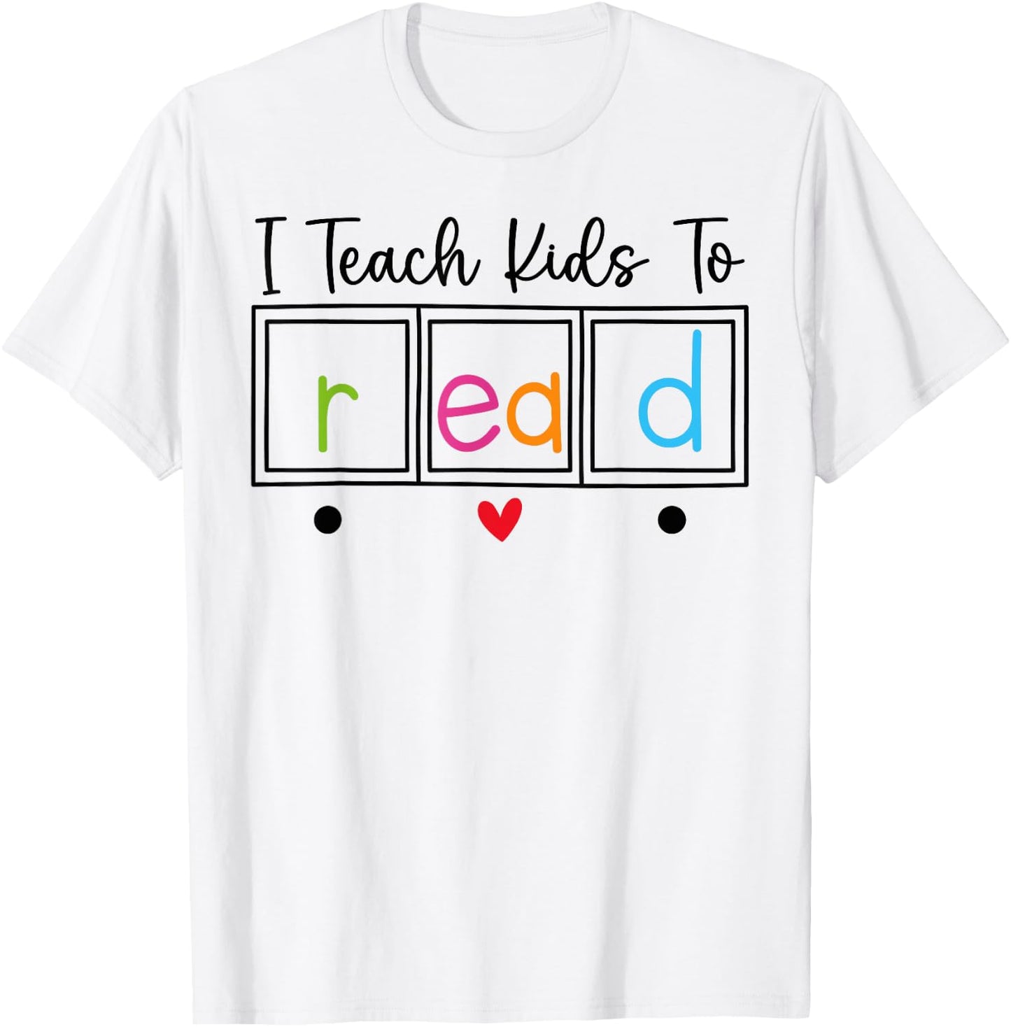 I Teach Kids to Read, Funny Reading Teacher Appreciation T-Shirt - T-Shirt | White