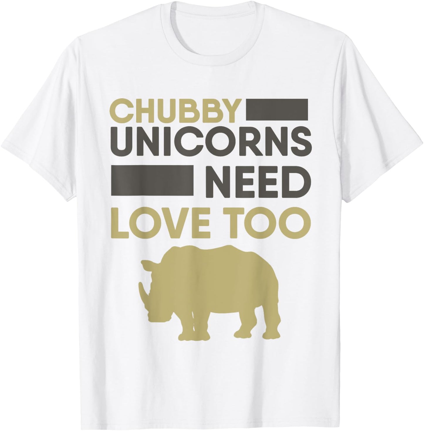 Chubby Unicorns Need Love Too Rhino Rhinoceros T-Shirt - T-Shirt | White