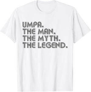 Umpa The Man The Myth The Legend Funny Father's Day T-Shirt - T-Shirt | White