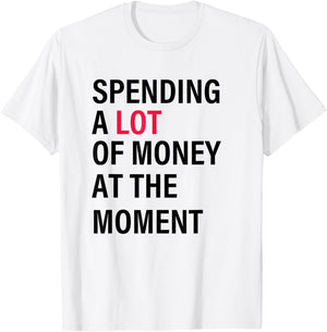 Funny Dad Mom Parents Day Spending A Lot Money At The Moment T-Shirt - T-Shirt | White
