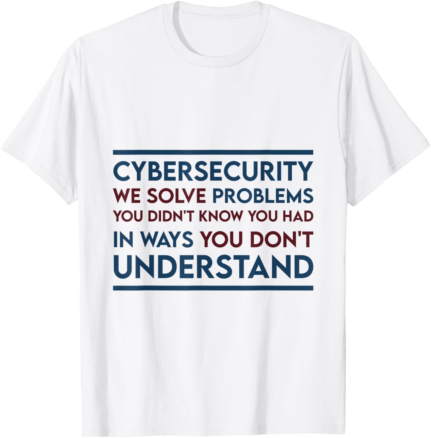 Funny meme expert cyber security Cybersecurity We Solve T-Shirt - T-Shirt | White