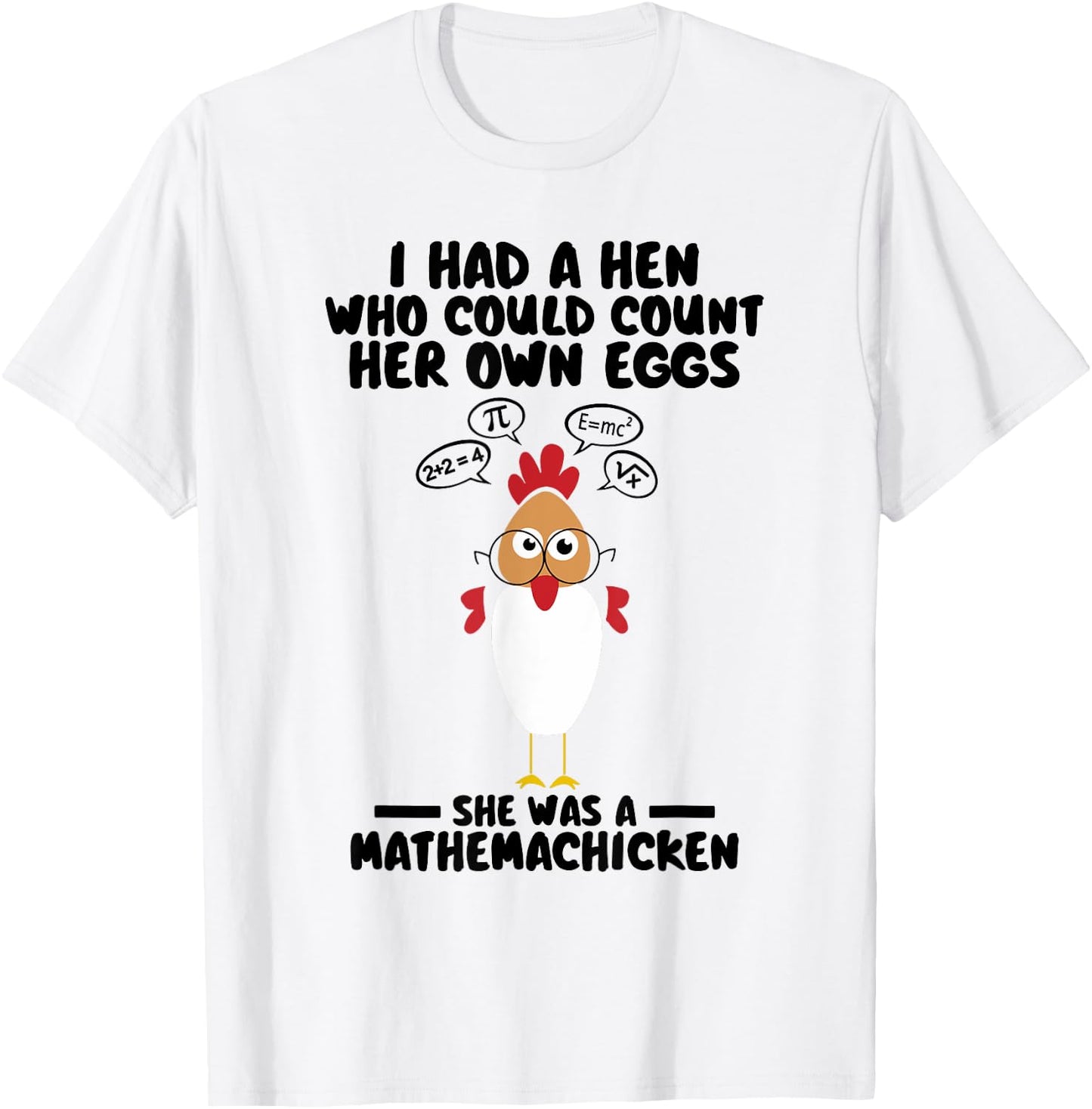 Mathemachicken I Had A Hen Who Could Count Her Own Eggs Cute T-Shirt - T-Shirt | White