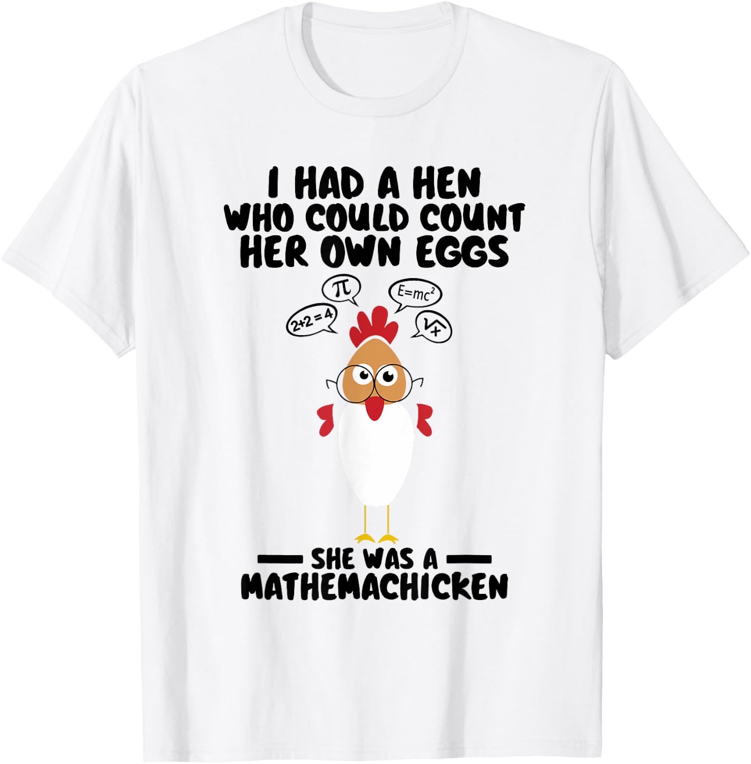 Mathemachicken I Had A Hen Who Could Count Her Own Eggs Cute T-Shirt - T-Shirt | White