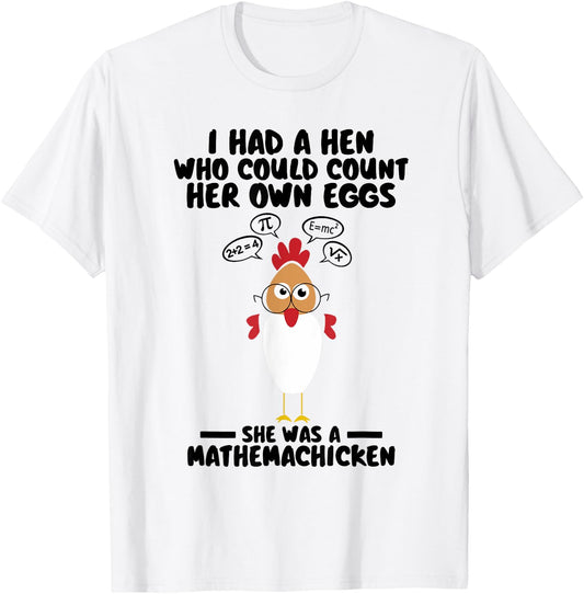 Mathemachicken I Had A Hen Who Could Count Her Own Eggs Cute T-Shirt - T-Shirt | White