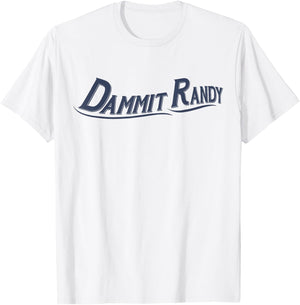 Dammit Randy T-Shirt - T-Shirt | White