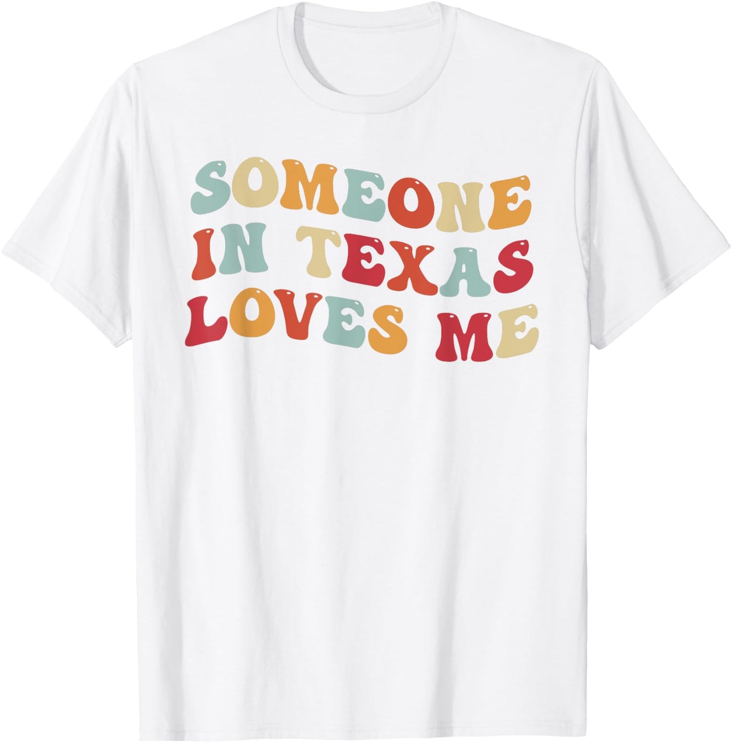 Someone In Texas Loves Me T-Shirt - T-Shirt | White