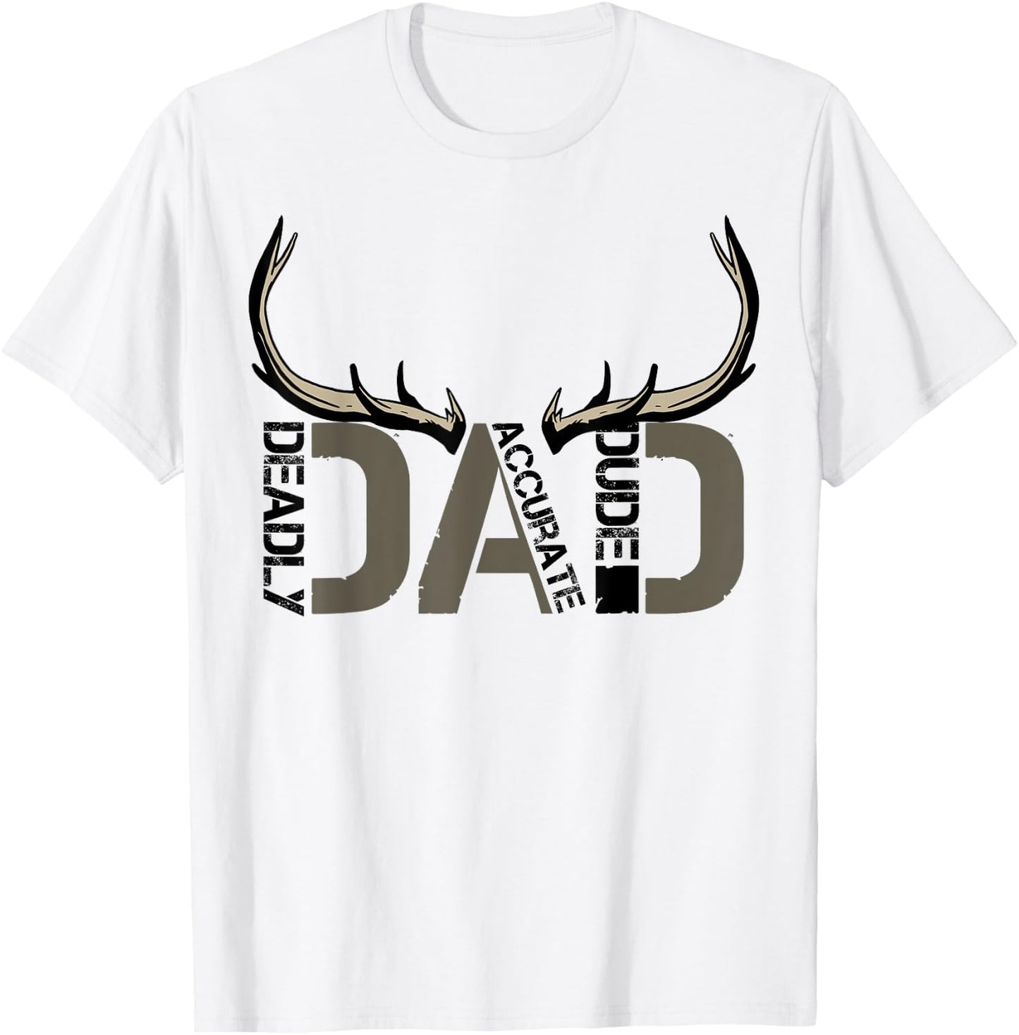 Deer Hunting Dad Deadly Accurate Dude Hunter Father's Day T-Shirt - T-Shirt | White