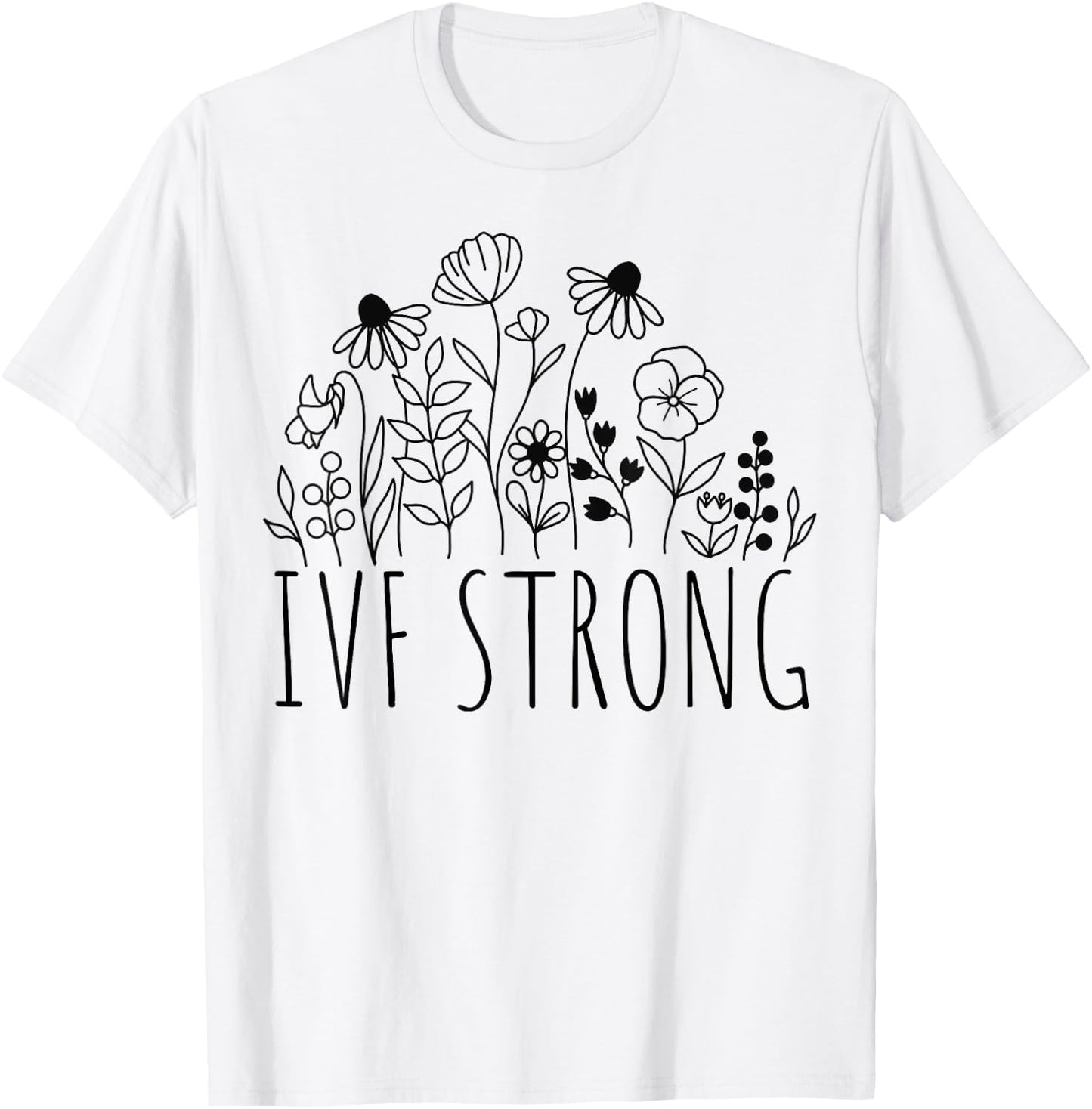 IVF Strong Wildflowers Infertility TTC Transfer Day Cute T-Shirt - T-Shirt | White