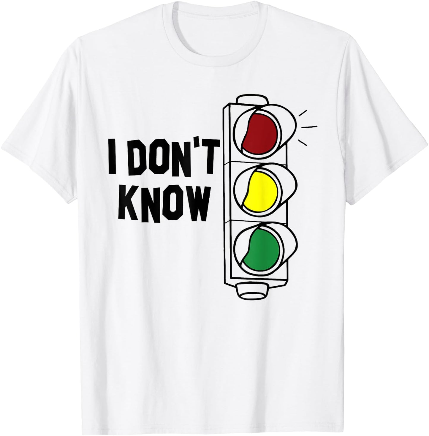 I Don't Know Funny Traffic Lights Saying Gift T-Shirt - T-Shirt | White