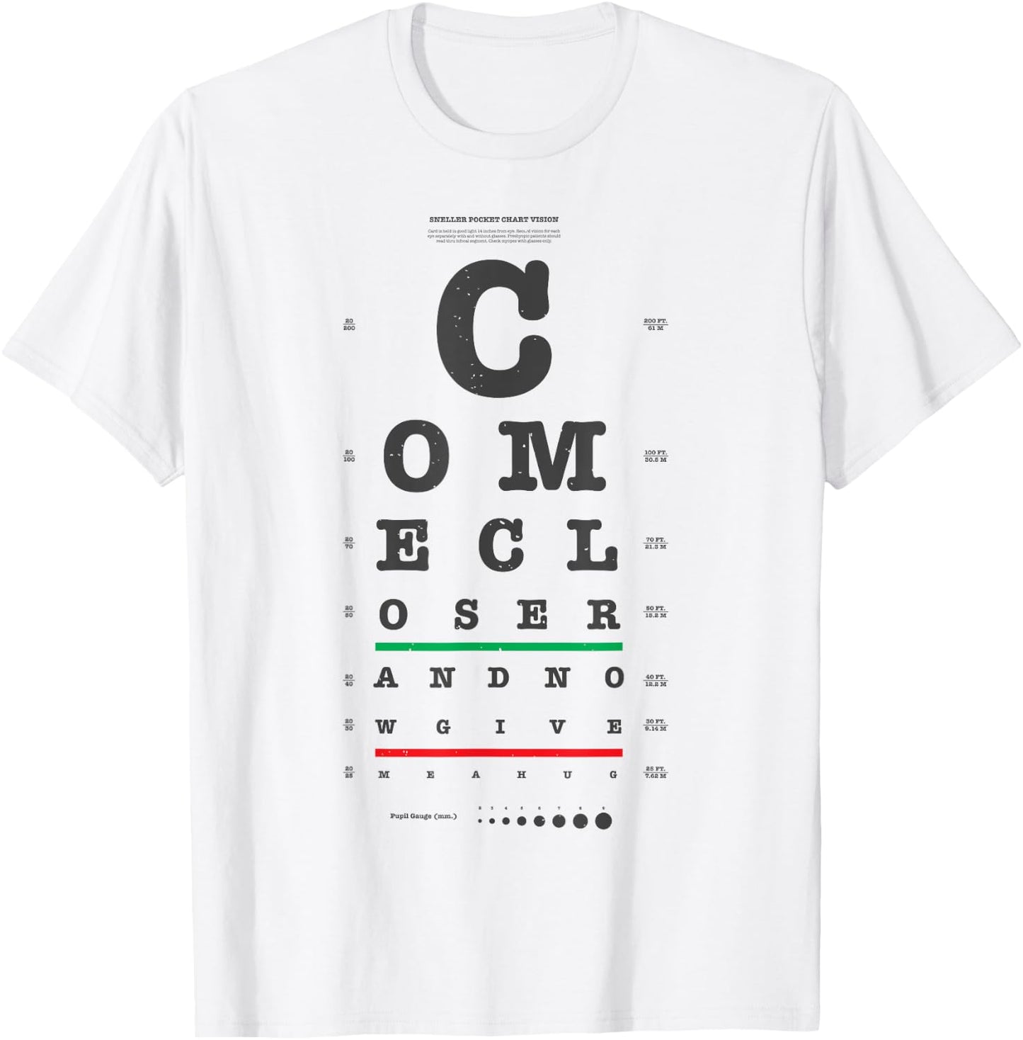 Vision Test Eye Chart Come Closer Give Me a Hug Funny Shirt T-Shirt - T-Shirt | White
