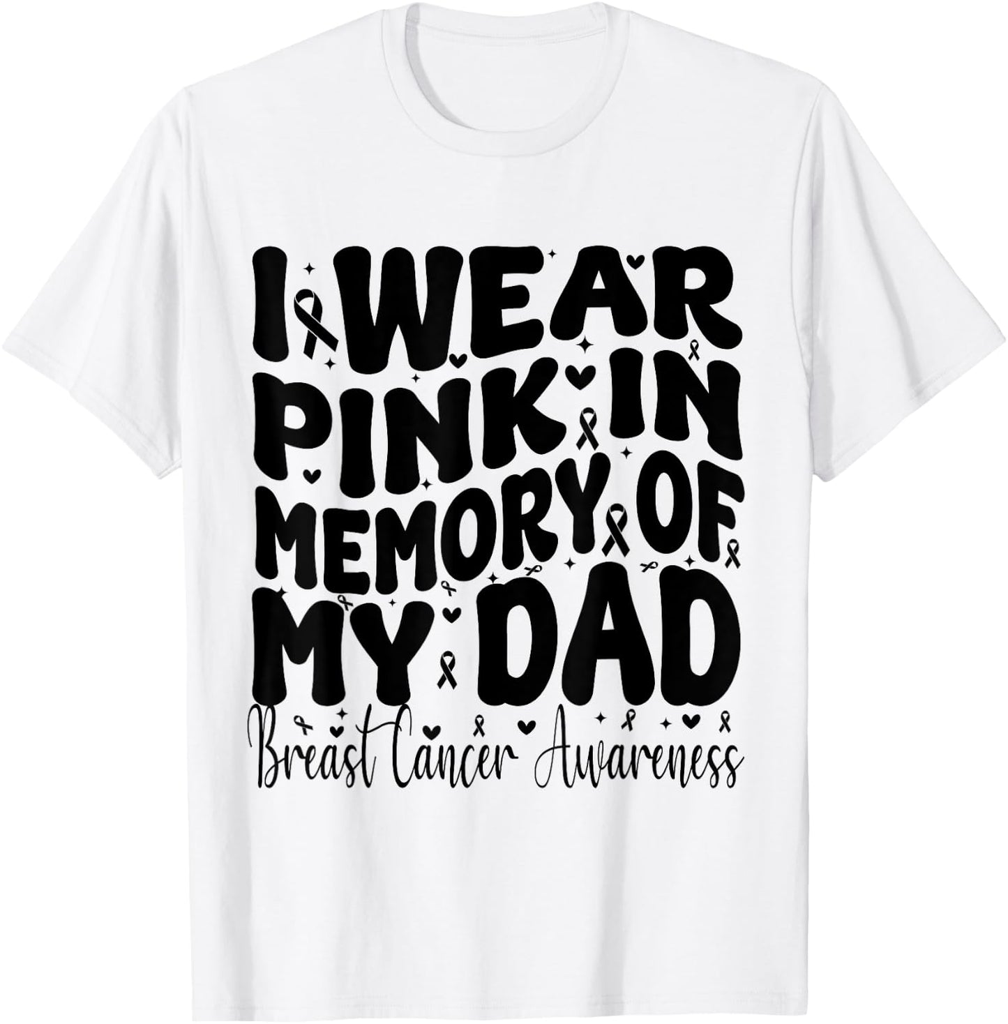 I Wear Pink In Memory Of My Dad Breast Cancer Awareness T-Shirt - T-Shirt | White