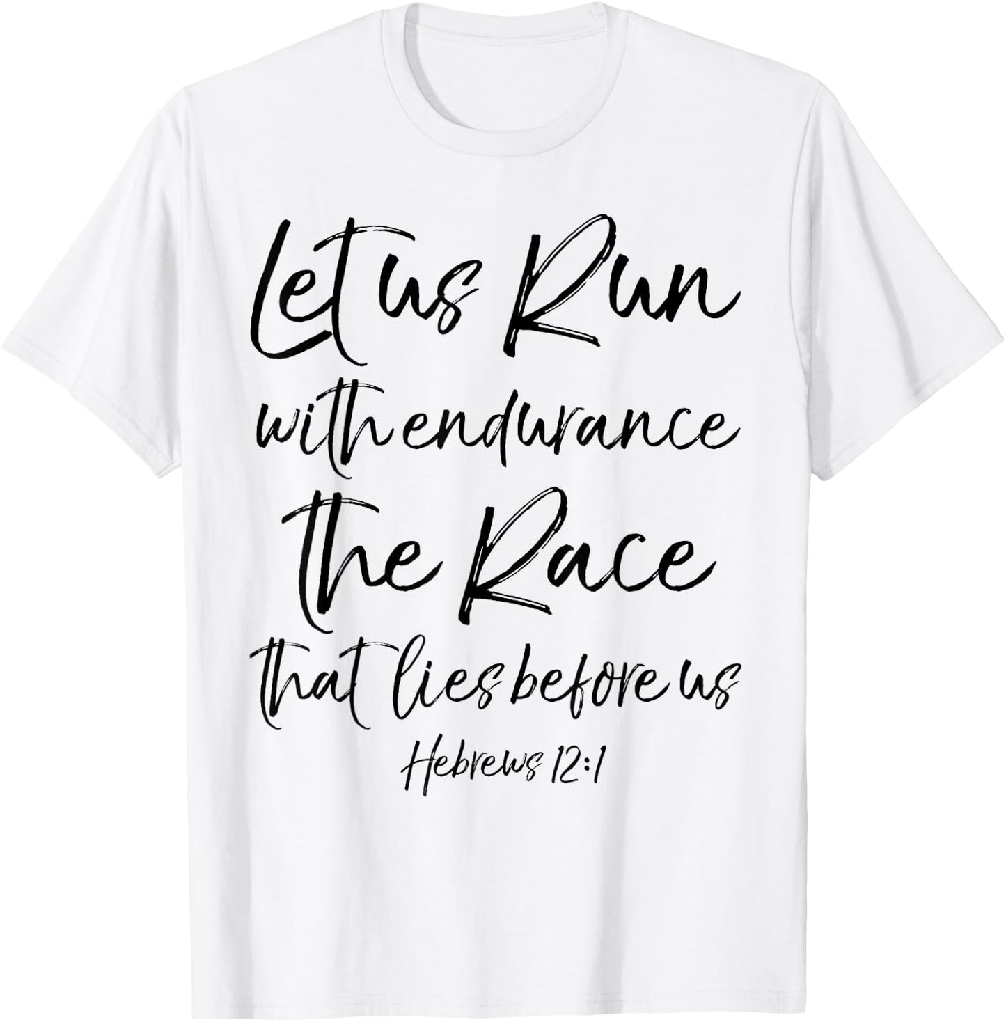 Let Us Run With Endurance The Race That Lies Before Us T-Shirt - T-Shirt | White