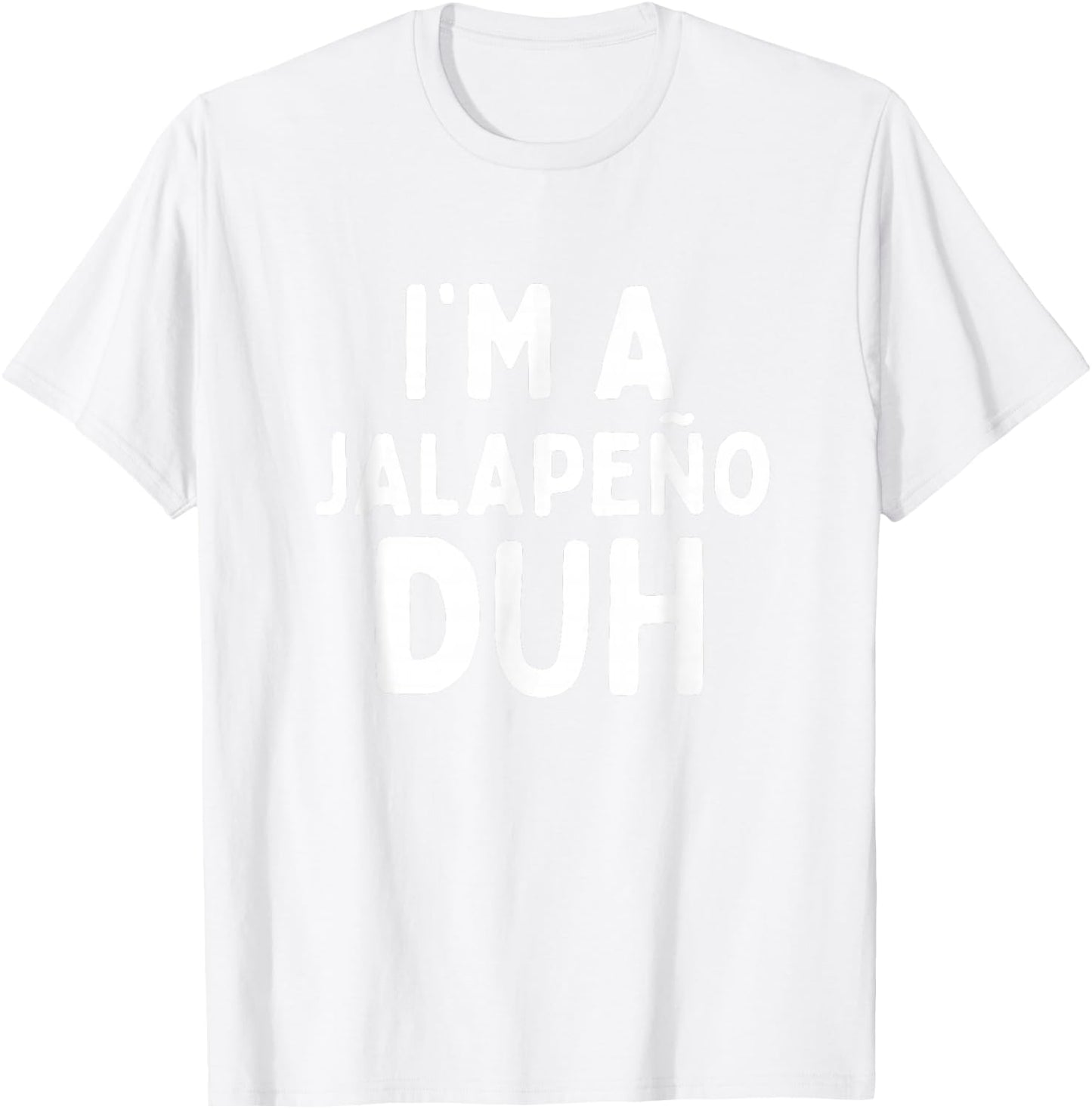 I'm A Jalapeno Duh Funny Halloween Costume Kids Adult Group T-Shirt - T-Shirt | White