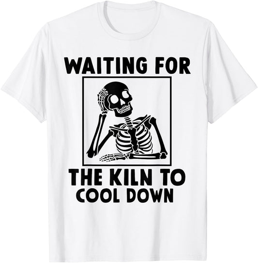 Pottery Waiting for the Kiln To Cool Down Funny Pottery T-Shirt - T-Shirt | White