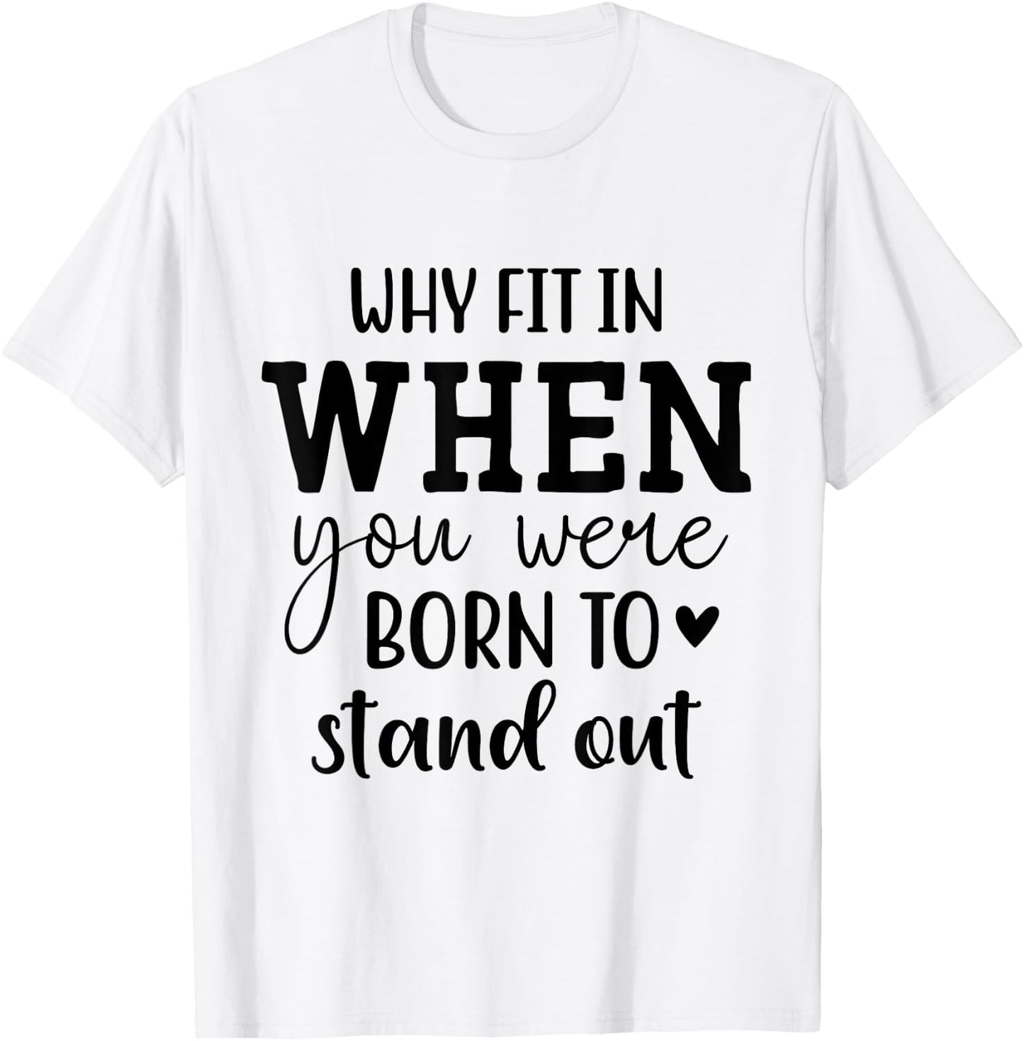 Why Fit In When You Were Born To Stand Out T-Shirt - T-Shirt | White
