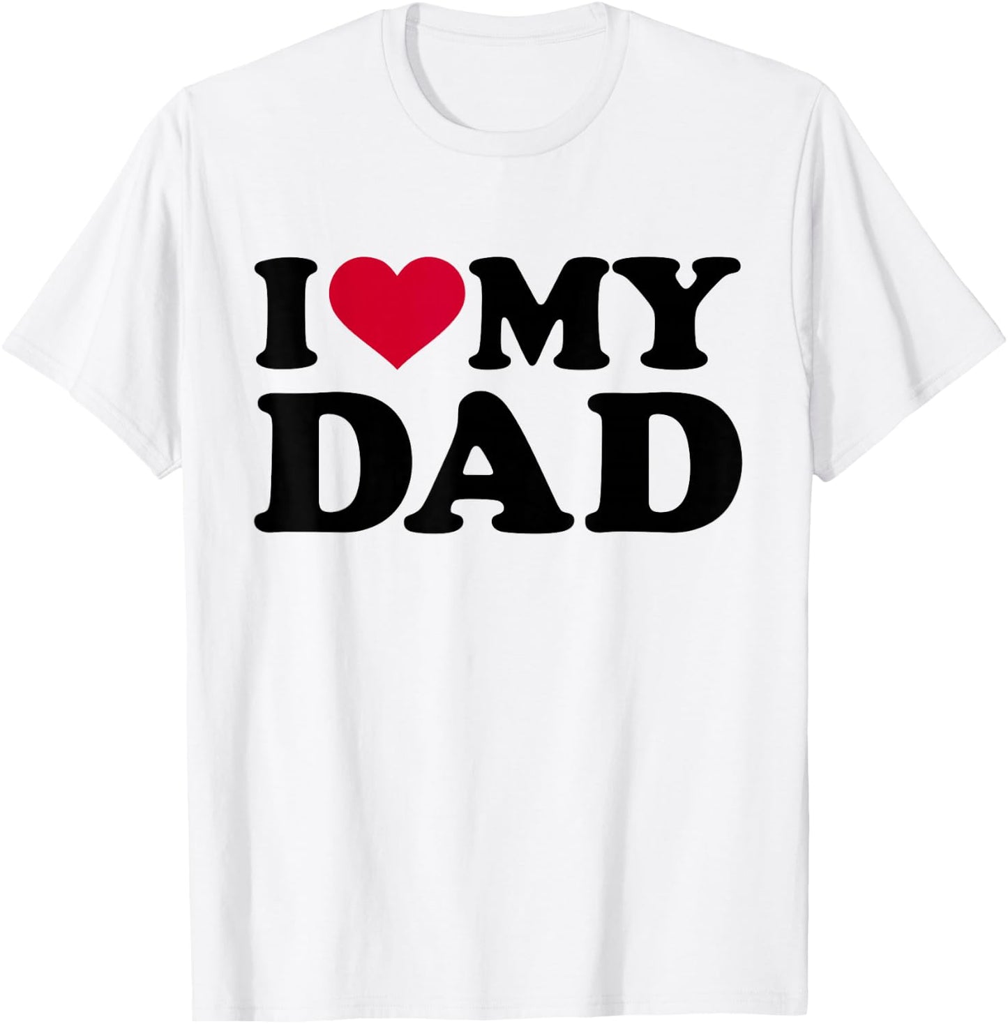 I Love My Dad T-Shirt - T-Shirt | White