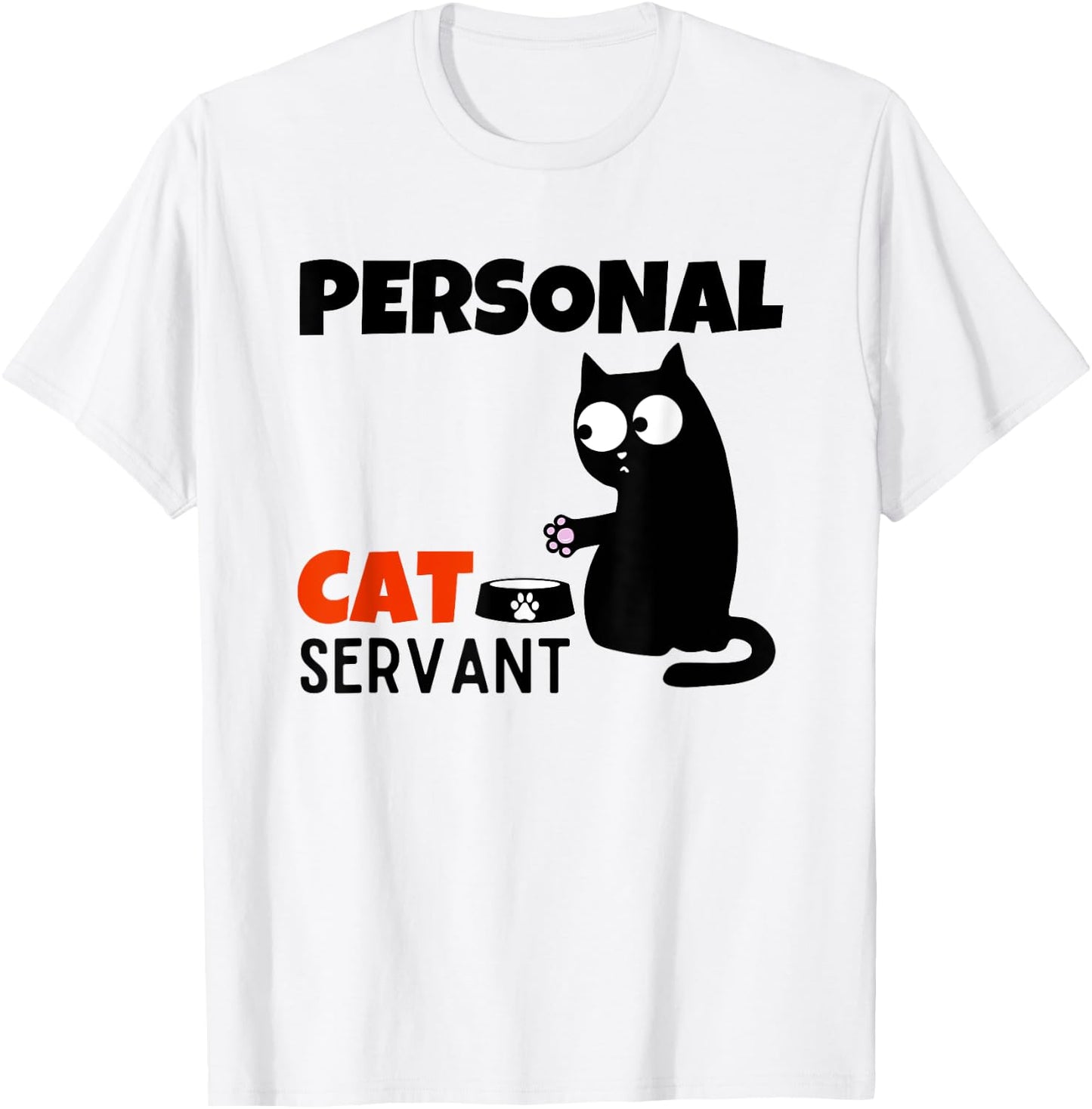 Funny Cat Owner Quote Personal Cat Servant T-Shirt - T-Shirt | White