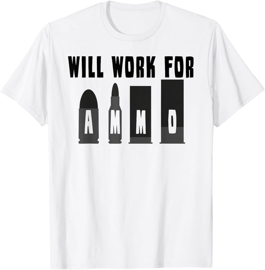 Will Work For AMMO Gun & Rifle T-Shirt - T-Shirt | White