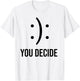 Happy Or Sad You Decide Smile Frown T-Shirt - T-Shirt | White