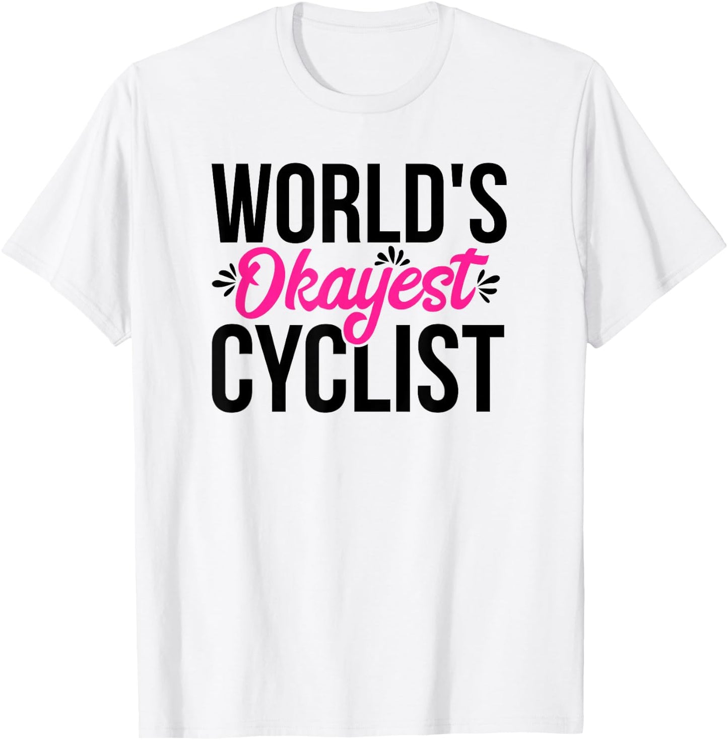 World's Okayest Cyclist ACY092c T-Shirt - T-Shirt | White