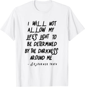 Sojourner Truth Light Quote over Life Darkness T-Shirt - T-Shirt | White
