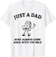 Just A Dad Who Always Came Back With The Milk Father's Day T-Shirt - T-Shirt | White