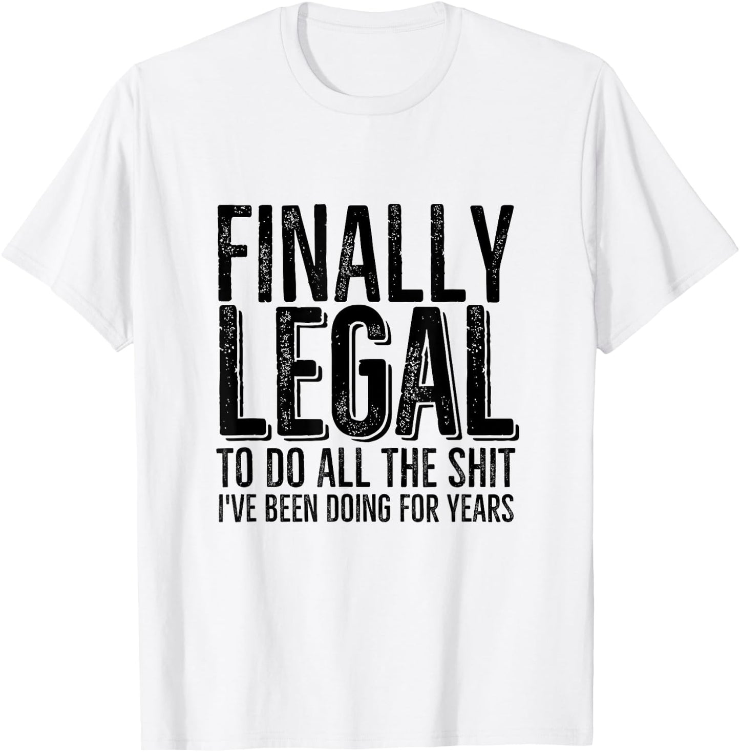 Funny 21st Birthday Finally Legal To Do All The Sh!t T-Shirt - T-Shirt | White