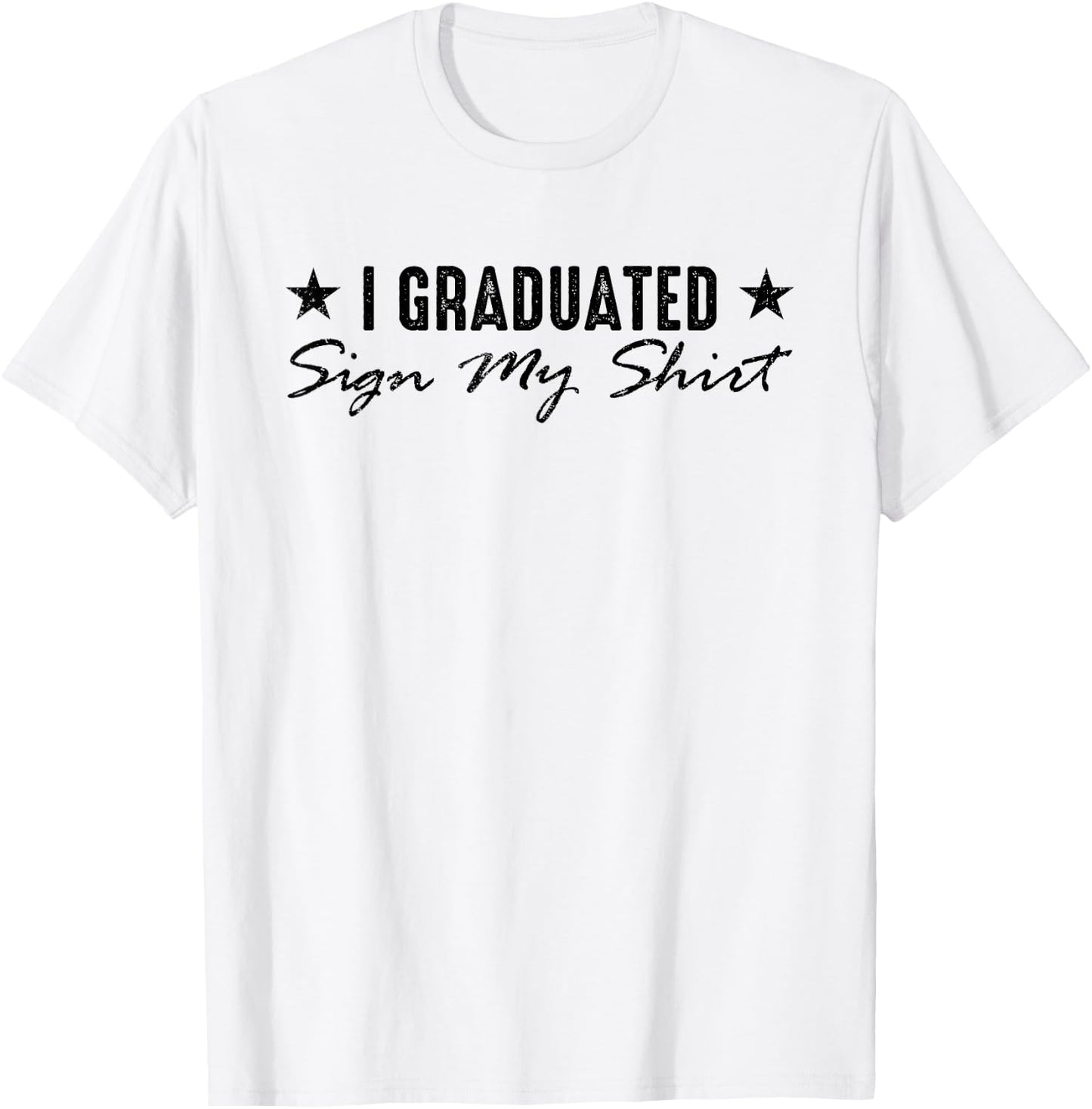 I Graduated Sign My Shirt Funny Graduation Senior Signing T-Shirt - T-Shirt | White