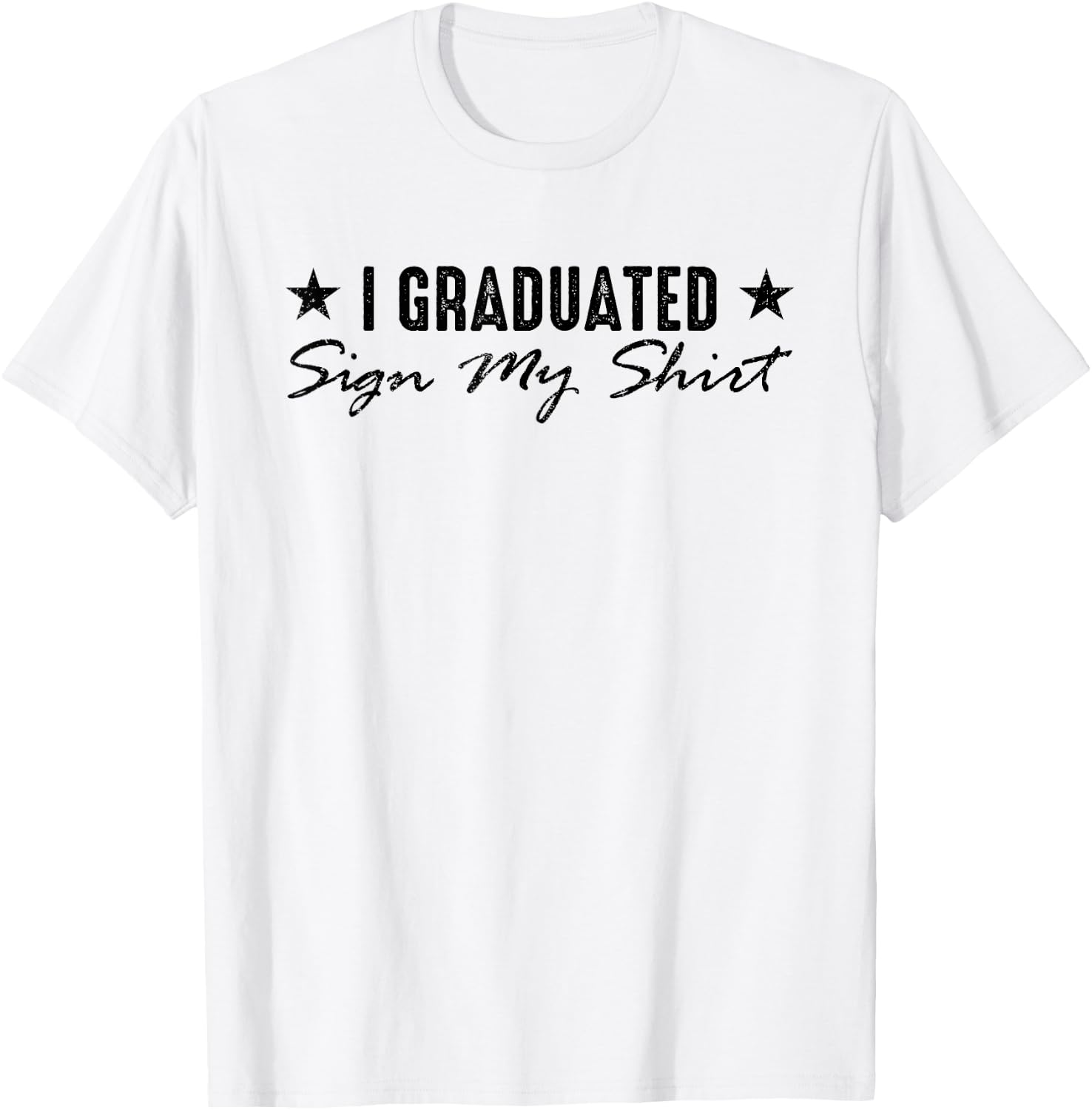 I Graduated Sign My Shirt Funny Graduation Senior Signing T-Shirt - T-Shirt | White