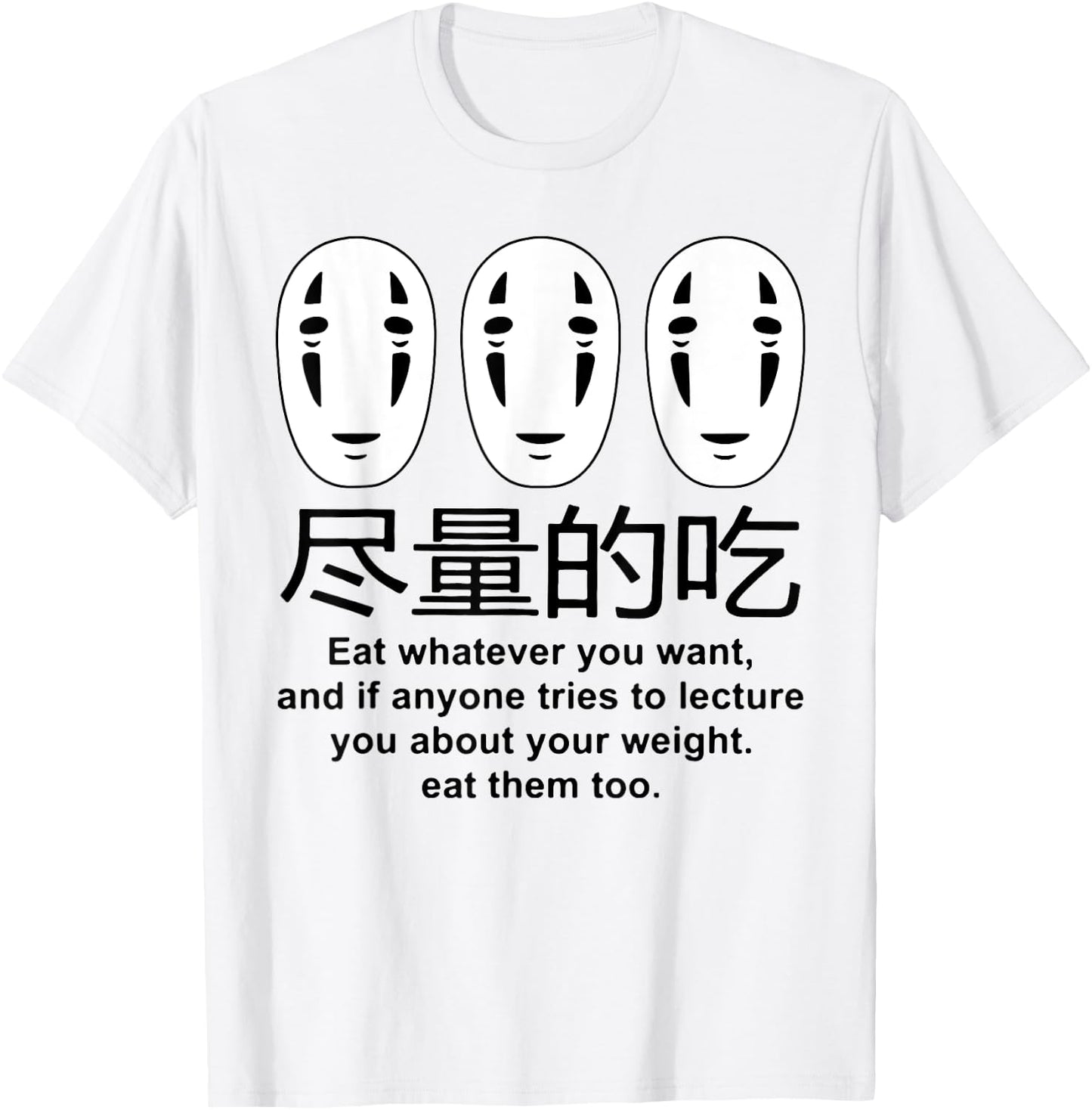 No Face Eat Whatever You Want And It Anyone Free To Lecture T-Shirt - T-Shirt | White
