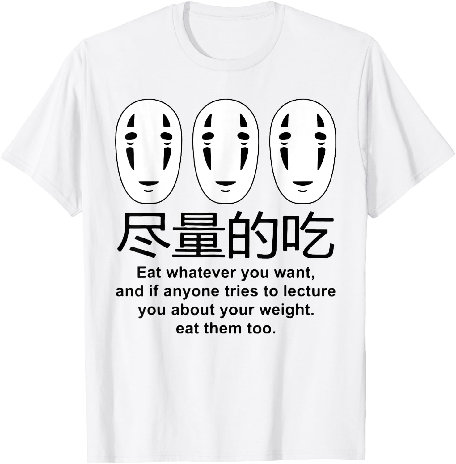 No Face Eat Whatever You Want And It Anyone Free To Lecture T-Shirt - T-Shirt | White