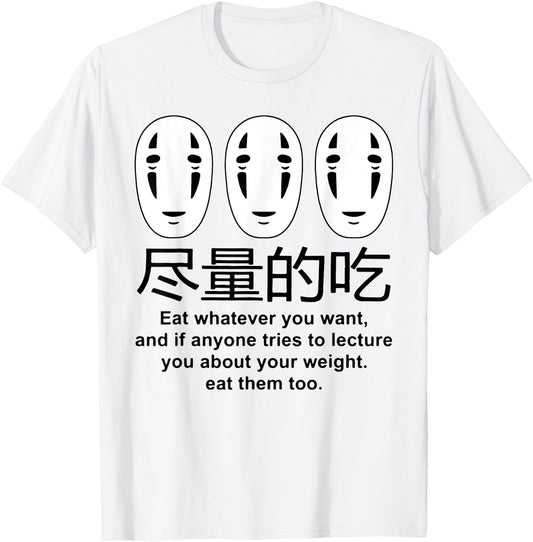 No Face Eat Whatever You Want And It Anyone Free To Lecture T-Shirt - T-Shirt | White