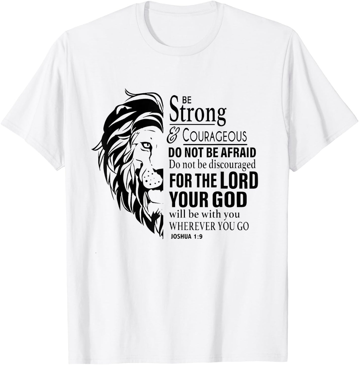 Be Strong and Courageous Do Not Be Afraid For The Lord T-Shirt - T-Shirt | White