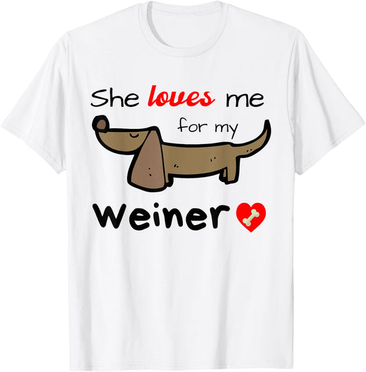 She Loves Me for my Weiner Funny Gag Gift Wiener Dog Men's T-Shirt - T-Shirt | White