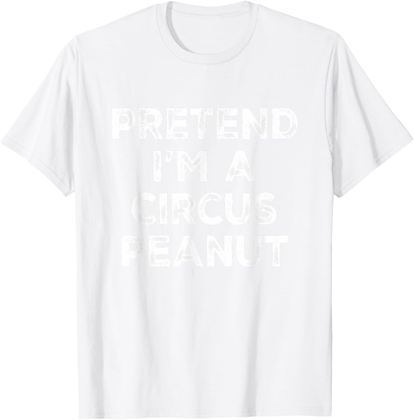 Pretend I'm A Circus Peanut Lazy Halloween Costume T-Shirt - T-Shirt | White
