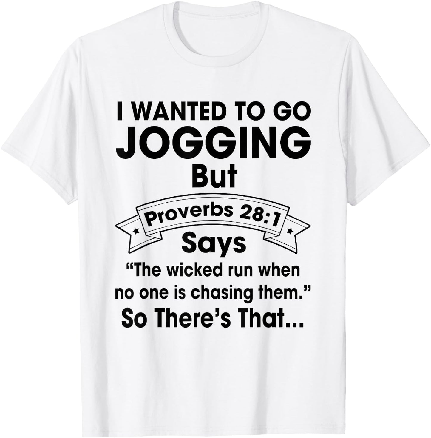 I Want To Go Jogging But Proverbs 28:1 Funny Christian Shirt T-Shirt - T-Shirt | White