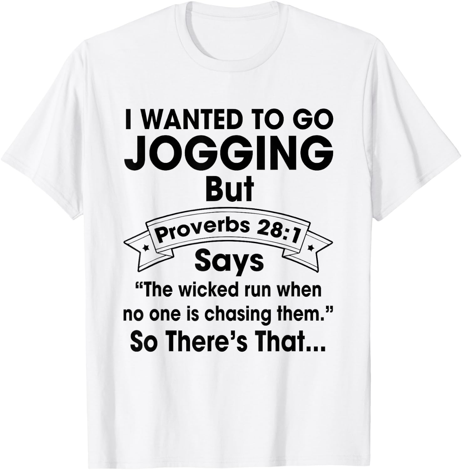 I Want To Go Jogging But Proverbs 28:1 Funny Christian Shirt T-Shirt - T-Shirt | White