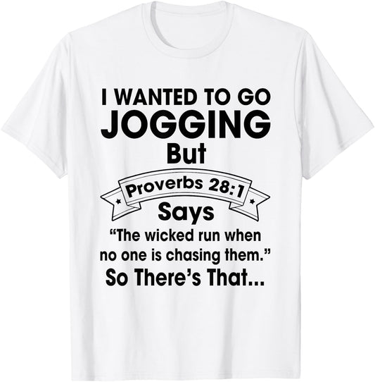 I Want To Go Jogging But Proverbs 28:1 Funny Christian Shirt T-Shirt - T-Shirt | White