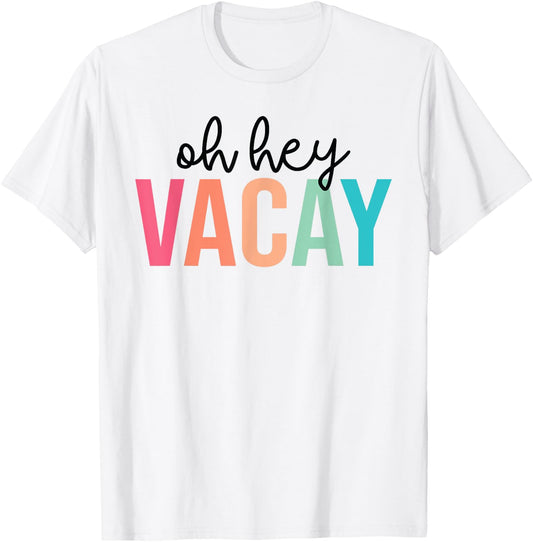 Oh Hey Vacay Summer Matching Family Vacation Teacher Student T-Shirt - T-Shirt | White