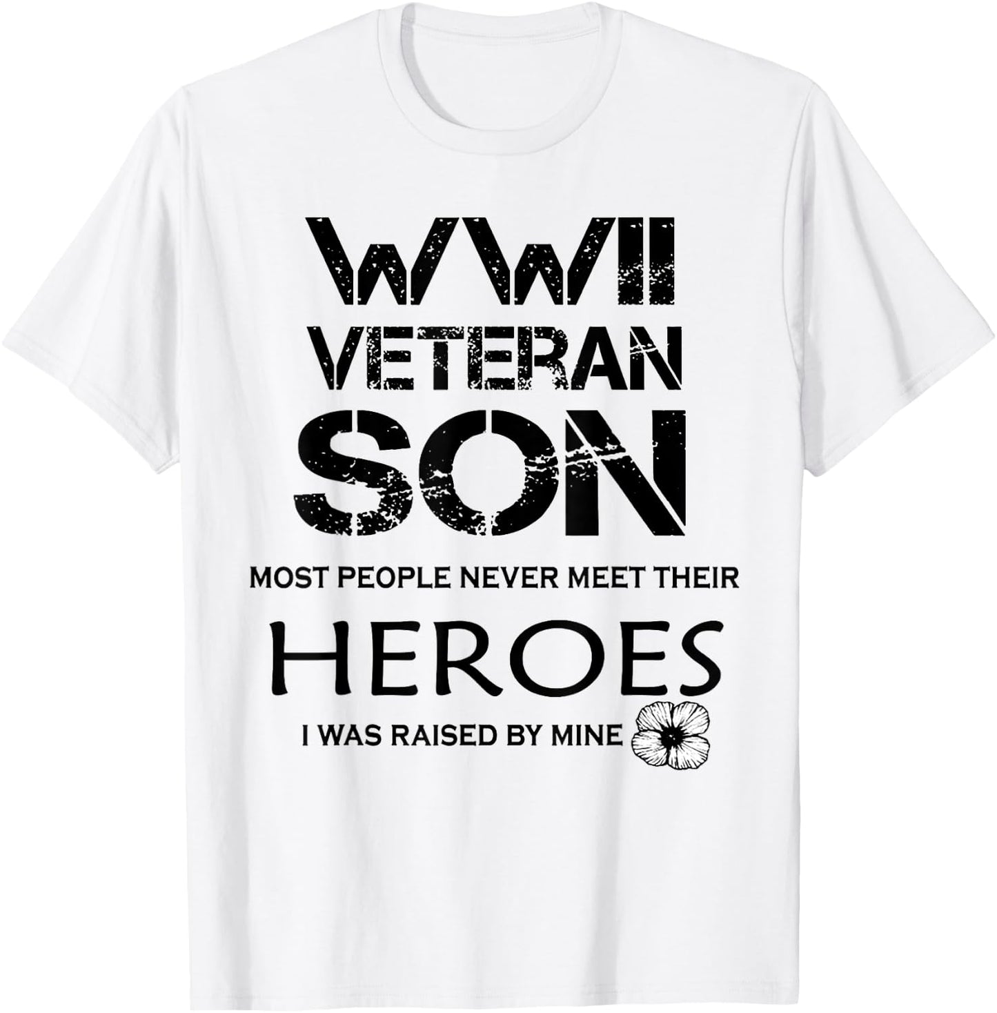 WWII Veteran Son Most People Never Meet T-Shirt - T-Shirt | White