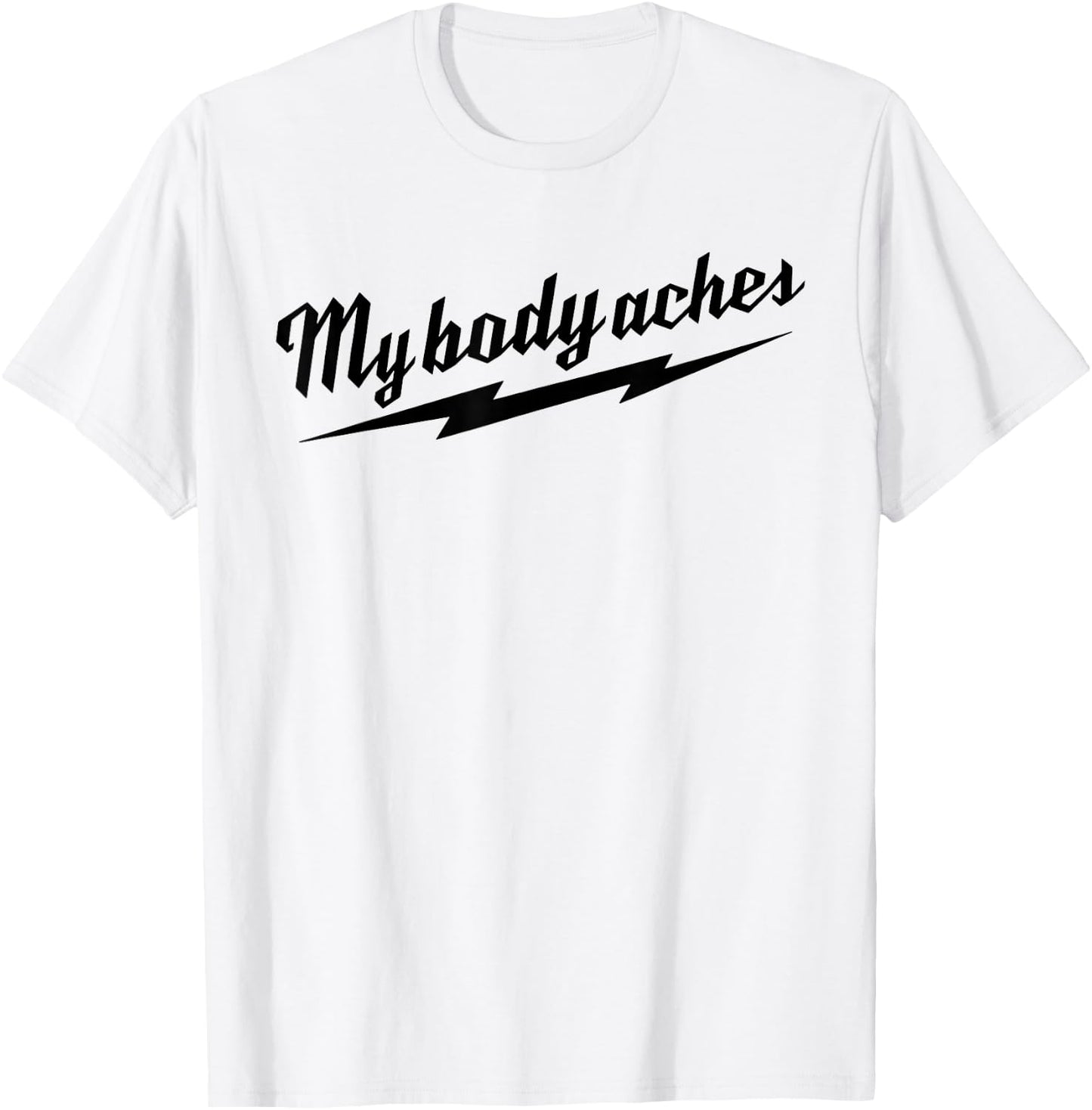 My Body Aches T-Shirt - T-Shirt | White