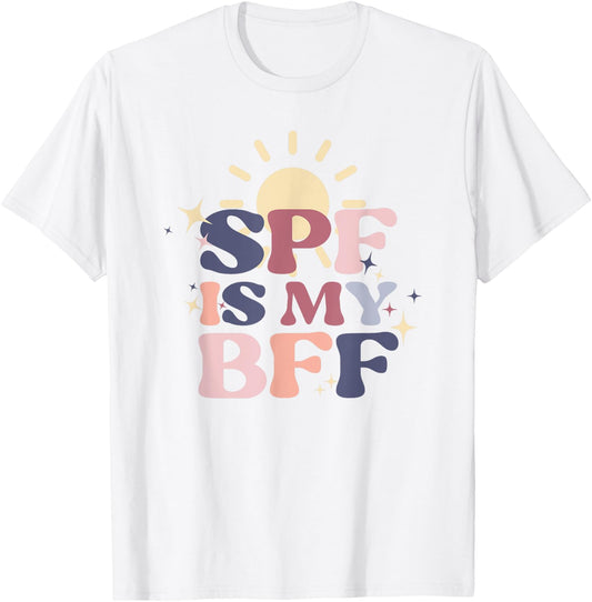 SPF Is My BFF Sunscreen Skincare Esthetician T-Shirt - T-Shirt | White