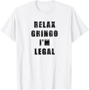 Relax Gringo Im Legal- Funny Immigrant frayed design T-Shirt - T-Shirt | White