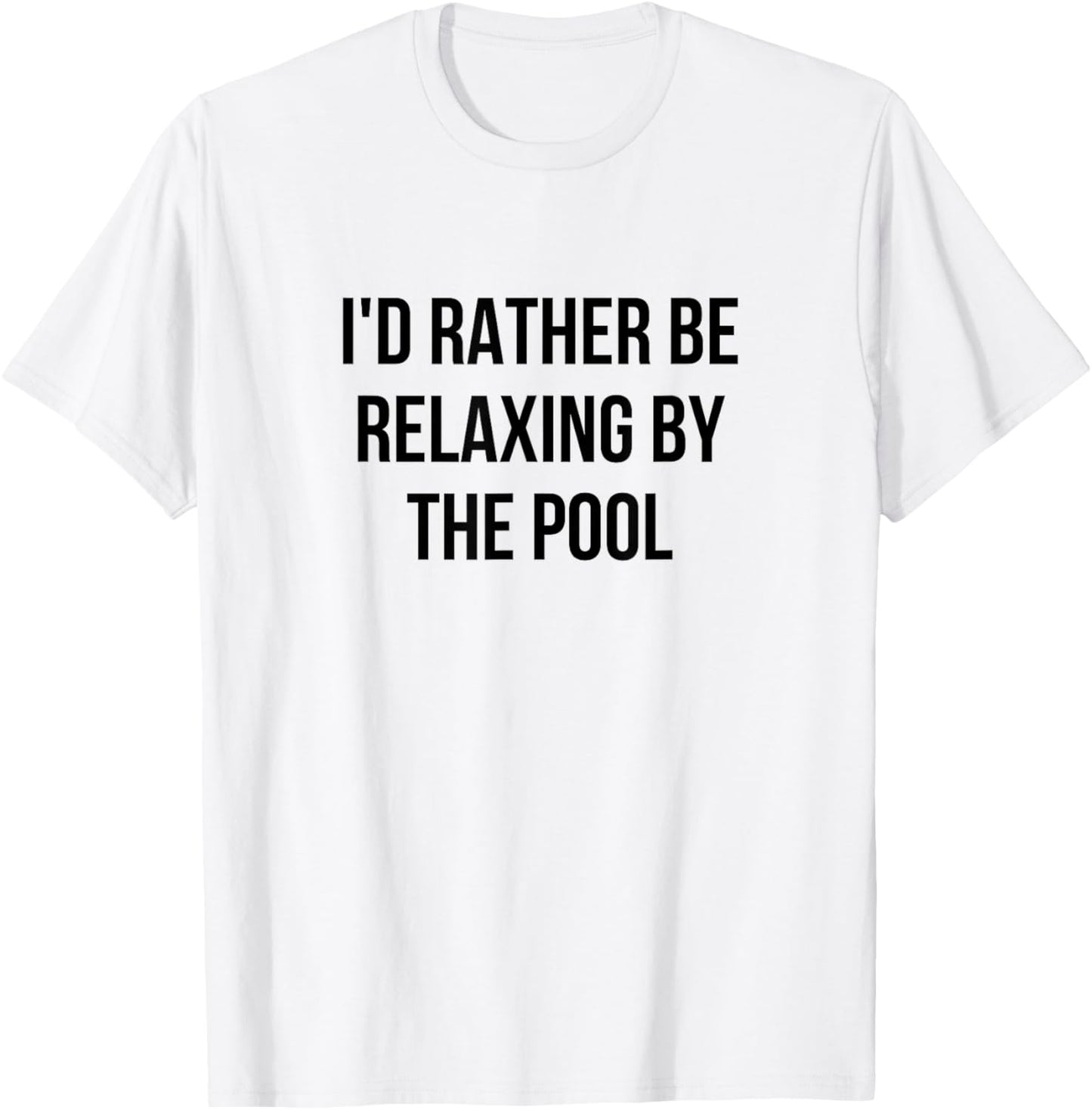 I'd Rather Be Relaxing By The Pool T-Shirt - T-Shirt | White